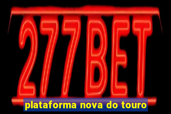 plataforma nova do touro